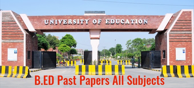 University of Education B.ed Past Papers All Subjects